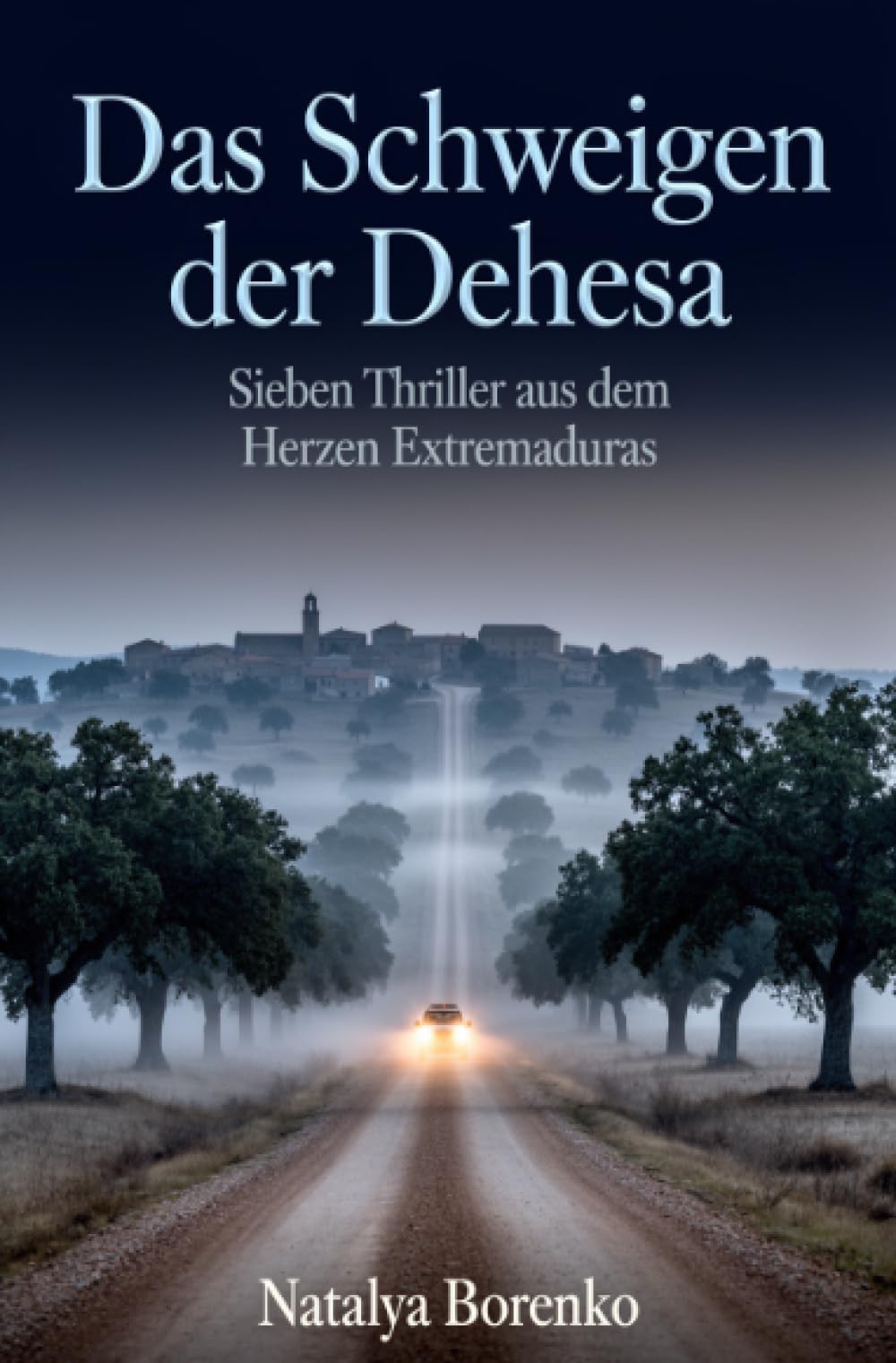 Das Schweigen der Dehesa: Sieben Thriller aus dem Herzen Extremaduras
