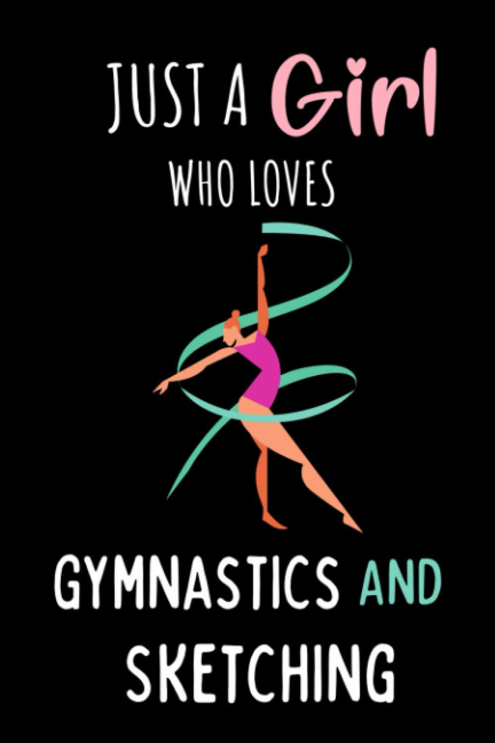 Copy of Just A Girl Who Loves Gymnastics and Sketching: Gymnastics Sketchbook | Gymnastics Drawing Book for Drawing and Sketching | Gymnastics Sketch Book | Perfect Gift For Gymnastics & Artist Girl