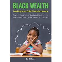 Black Wealth Teaching Your Child Financial Literacy Practical Activities You Can Do at Home to Set Your Kids Up for Financial Success
