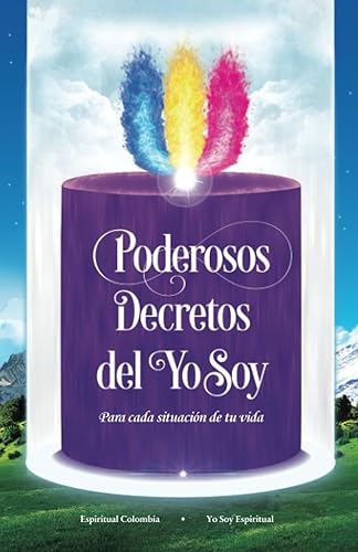 Poderosos Decretos del YO SOY: Decretos de los Maestros Ascendidos (Spanish Edition)