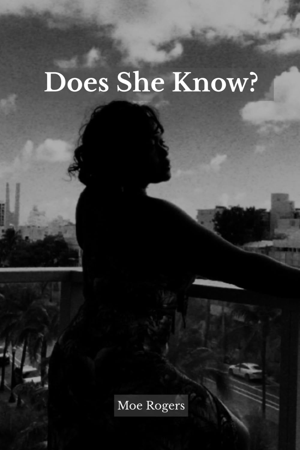 Does She Know?: A Story of Love, Timing and Truth