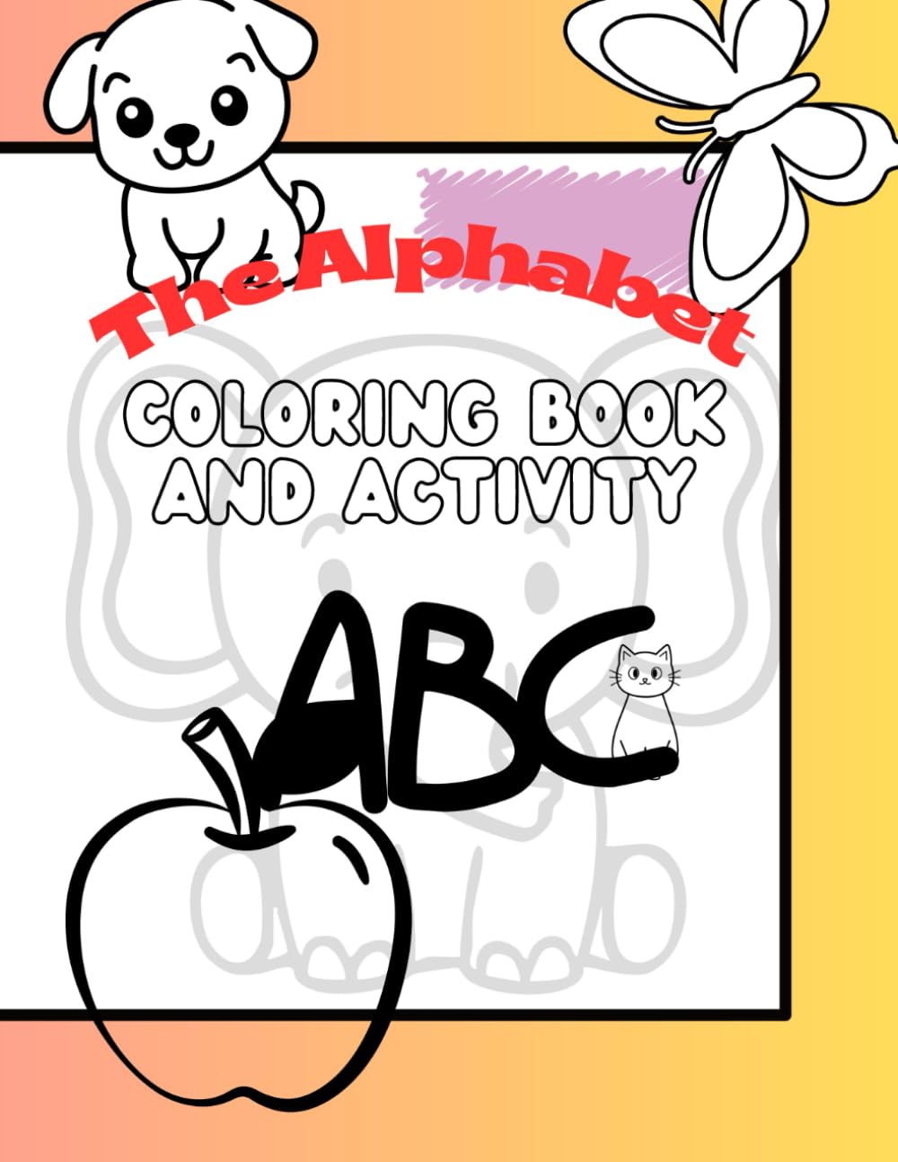 The Alphabet Coloring Book & Activity (Coloring Pages for Little Artists)