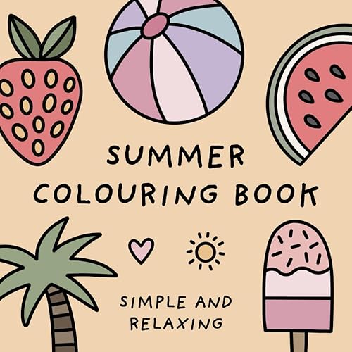 Summer Colouring Book (Simple and Relaxing Bold Designs for Adults &amp; Children) (Simple and Relaxing Colouring Books)