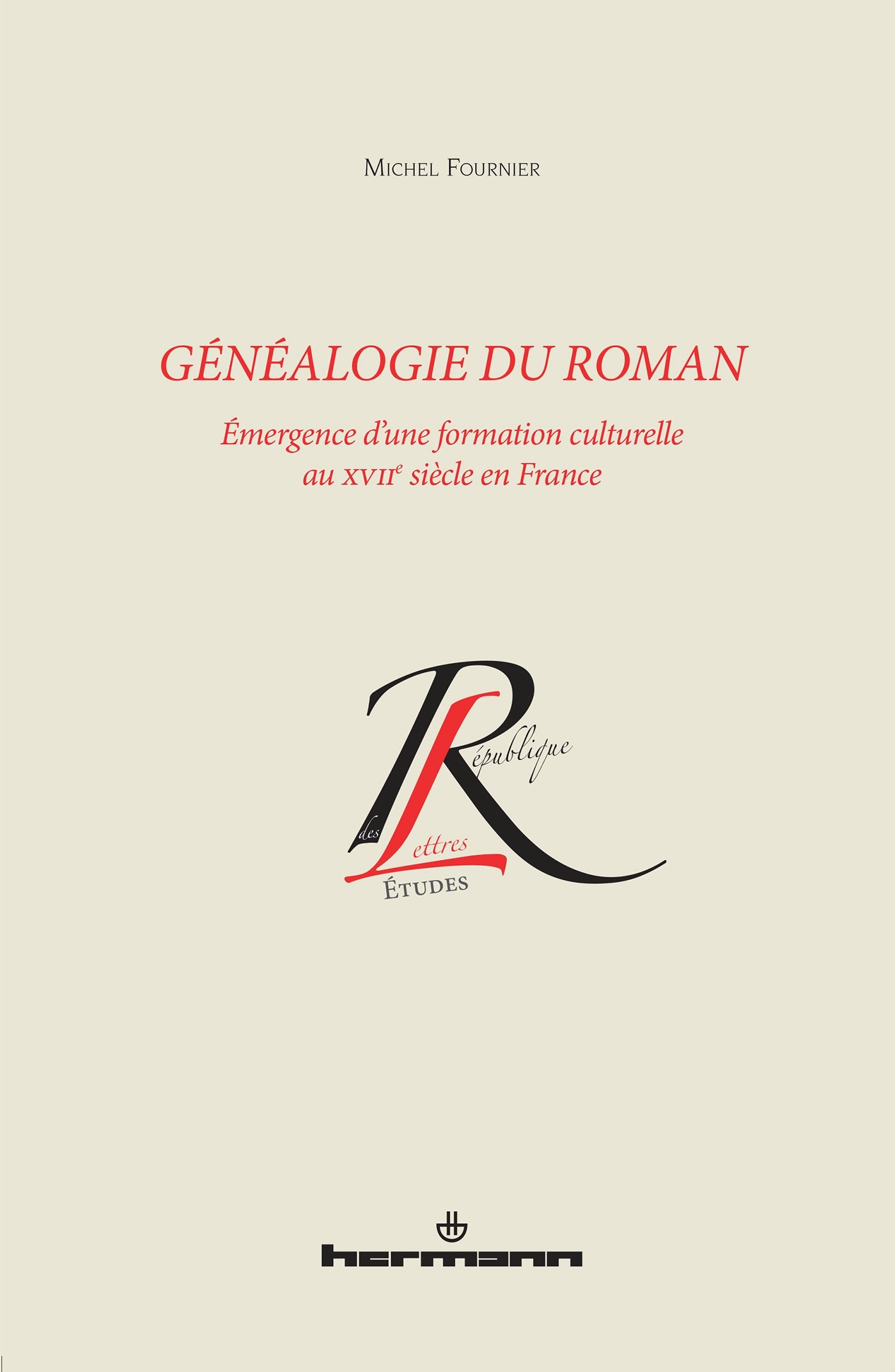 Généalogie du roman: Émergence d'une formation culturelle au XVIIe siècle en France (HR.COL.REP.LETT)