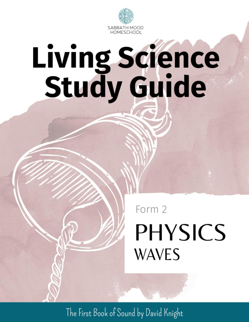 SMH Form 2 Physics: Waves: Accompanying the book The First Book of Sound by David Knight (SMH Living Science Form 2 Guides (elementary school))      Paperback – November 15, 2018