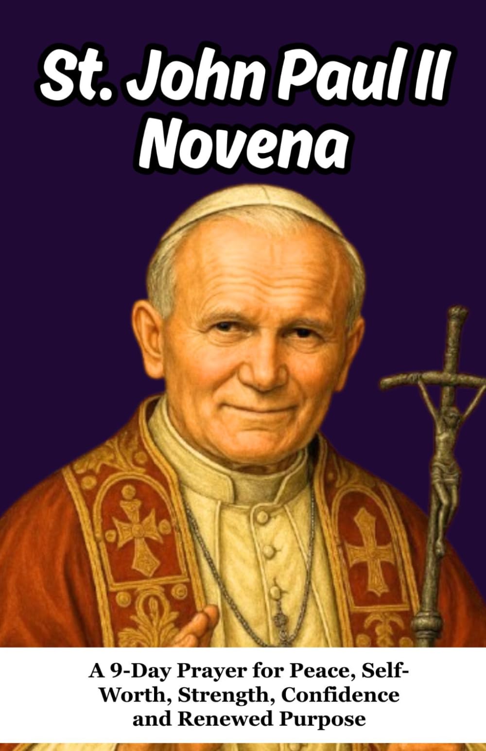 St. John Paul II Novena for Healing and Hope: A 9-Day Prayer for Peace, Self-Worth, Strength, Confidence and Renewed Purpose