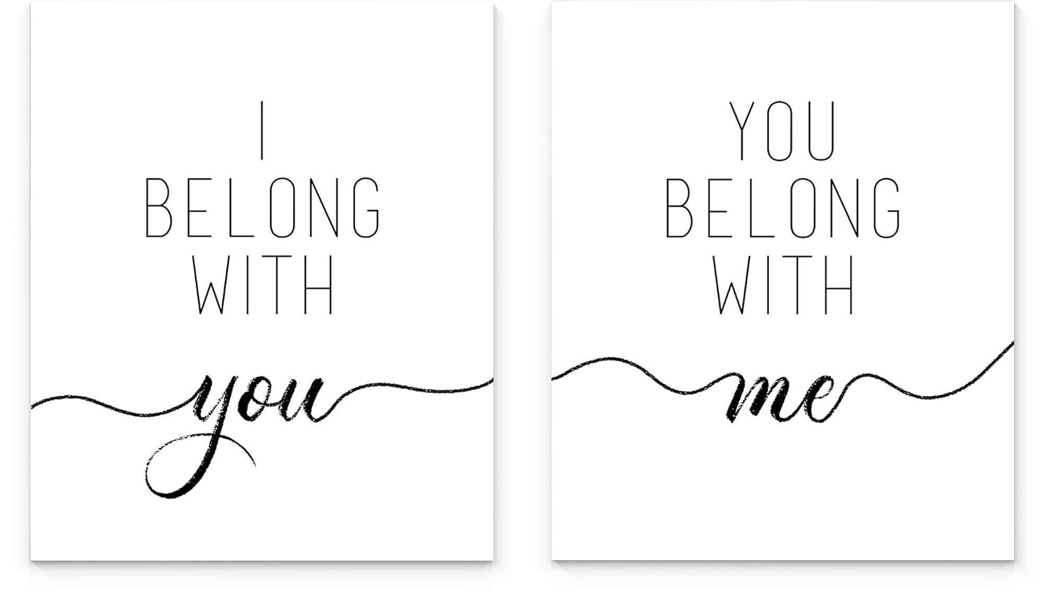 Modern Black And White Typography I Belong With You, You