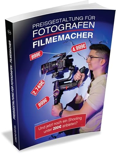 Preisgestaltung für Fotografen und Filmemacher - Wie man die richtigen Preise für seine Shootings kalkuliert und endlich mehr Wertschätzung für seine Arbeit erhält