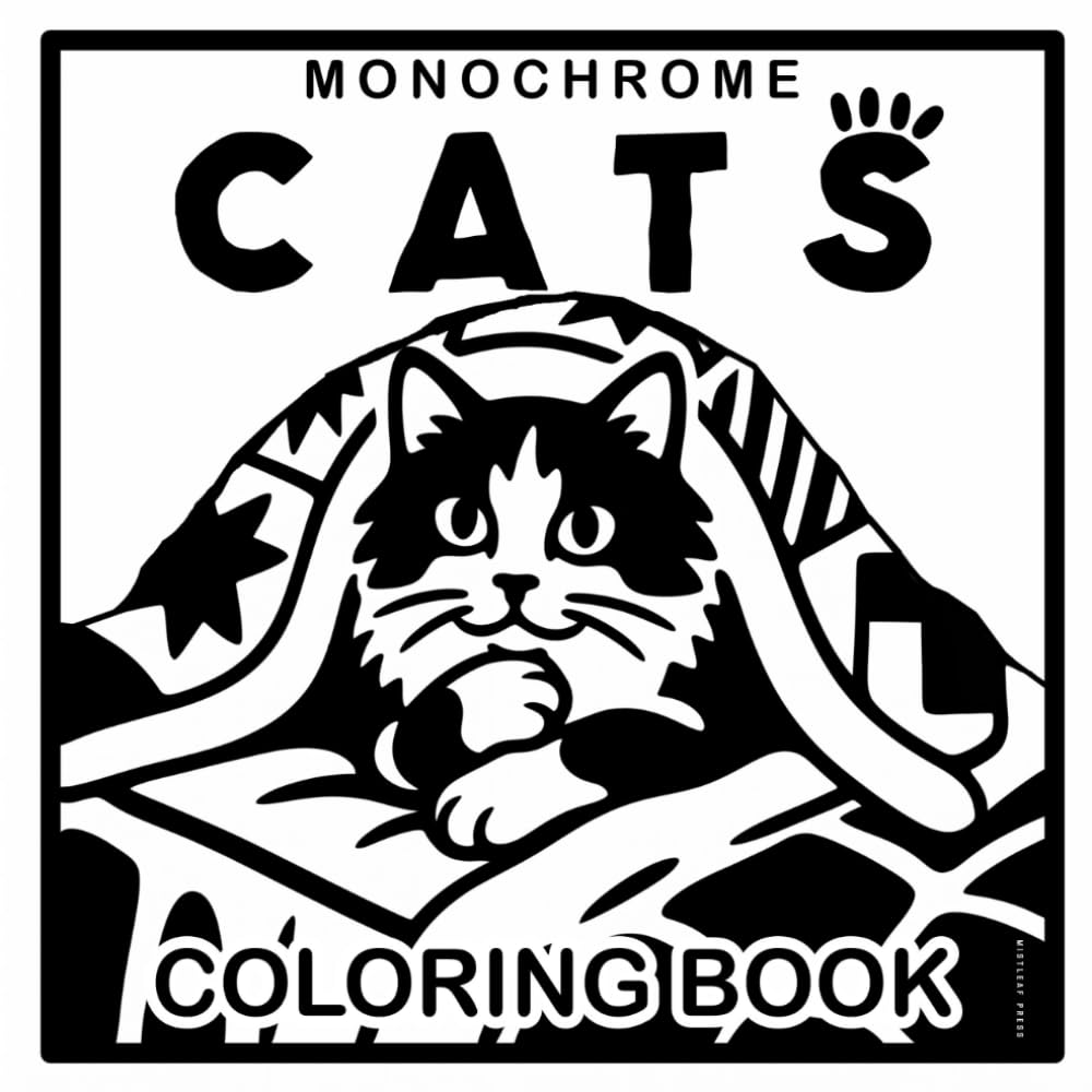 Monochrome Cats Coloring Book: Cozy And Mischievous. 36 Bold and Easy Cats to Color. Adorable and Naughty Kitty Moments To Color In One Color.