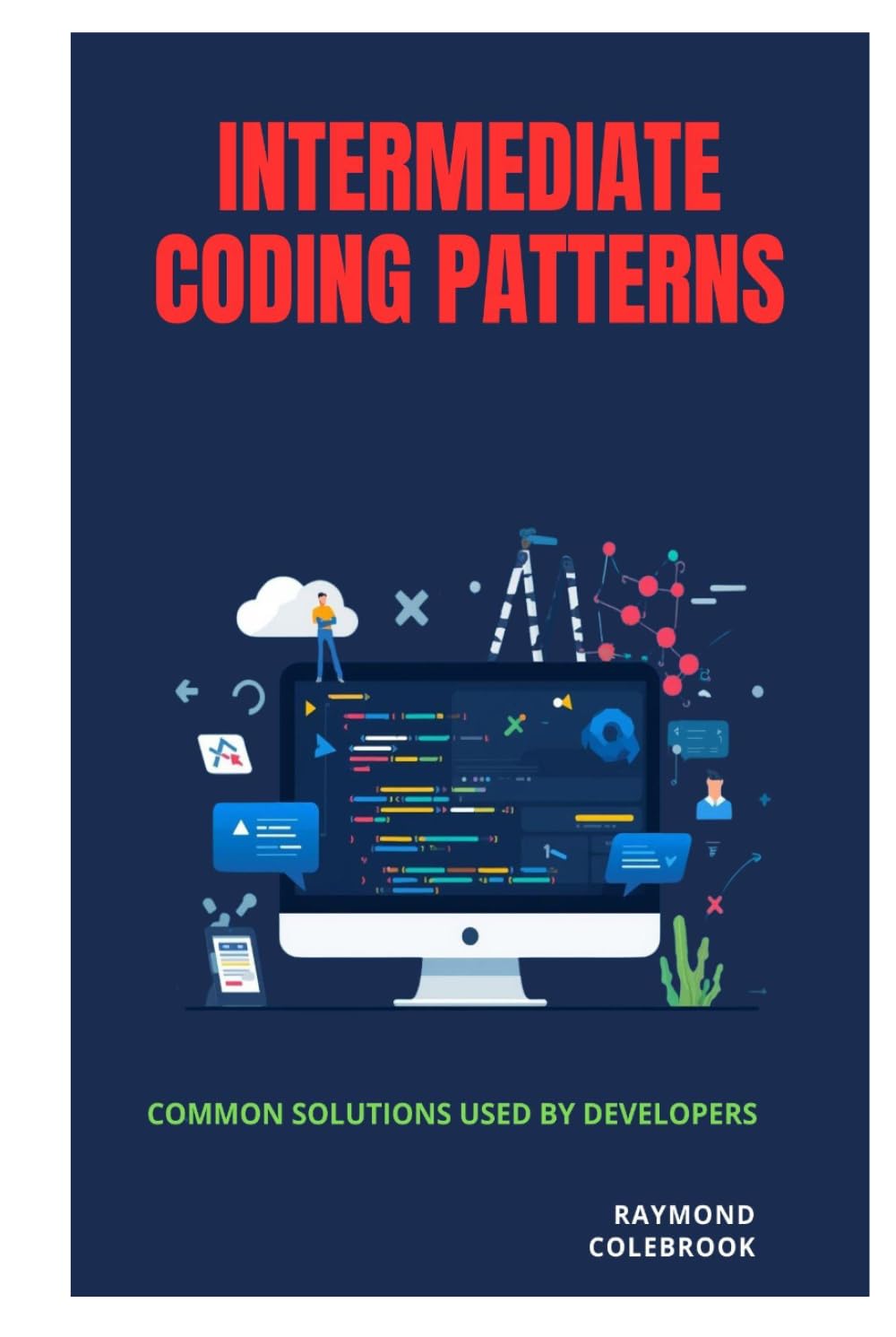 Intermediate Coding Patterns: Common Solutions Used by Developers