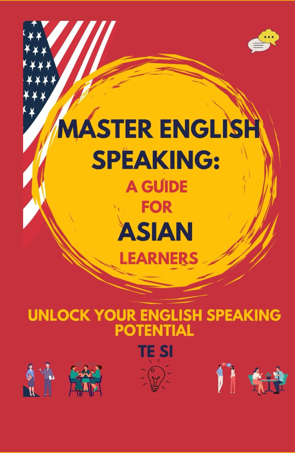 Master English Speaking: A Guide for Asian Learners: Unlock Your English Speaking Potential