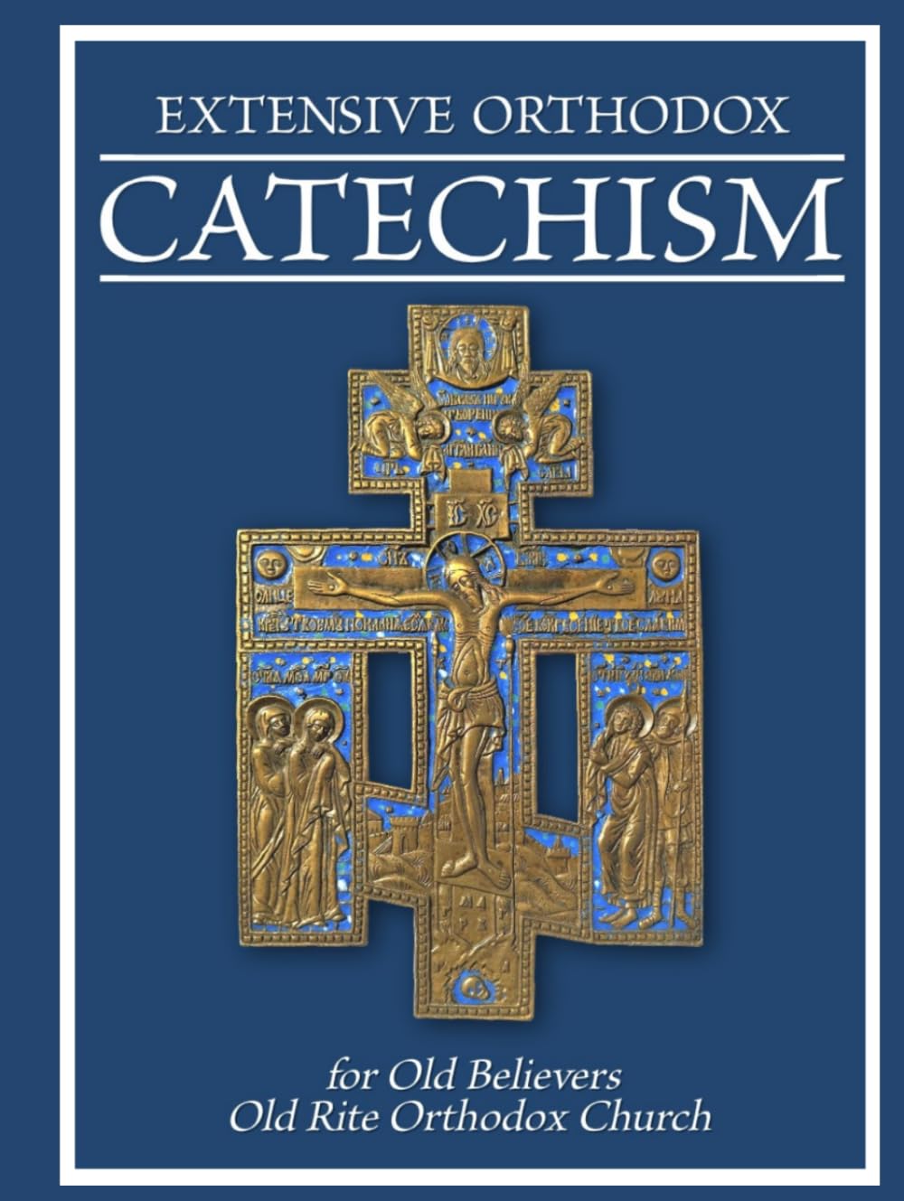 EXTENSIVE ORTHODOX CATECHISM: For Old Believers