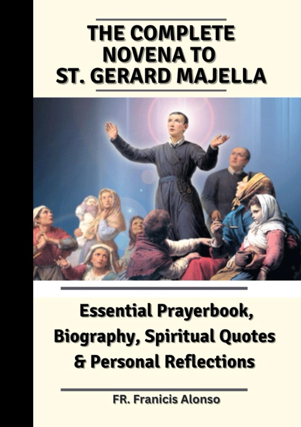 The Complete Novena To Saint Gerard Majella Essential Prayer Book