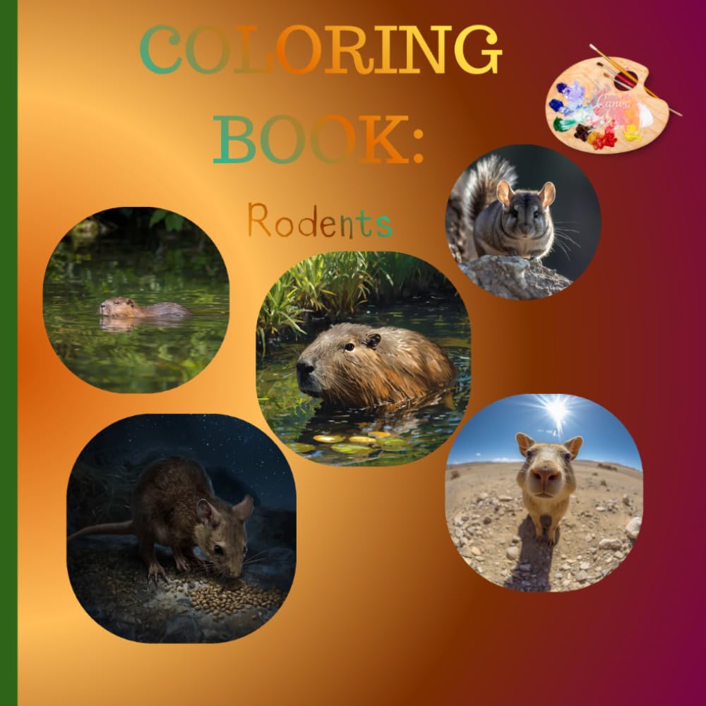 Amazing Rodents Coloring Book: Amazing Rodents Coloring Book: 27 Adorable Designs of Squirrels, Beavers, Capybaras & More – A Gnaw-some Creative Adventure for All Ages!