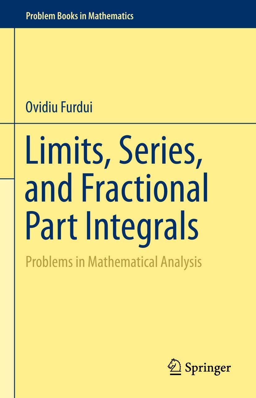 Limits, Series, and Fractional Part Integrals: Problems in Mathematical Analysis (Problem Books in Mathematics)