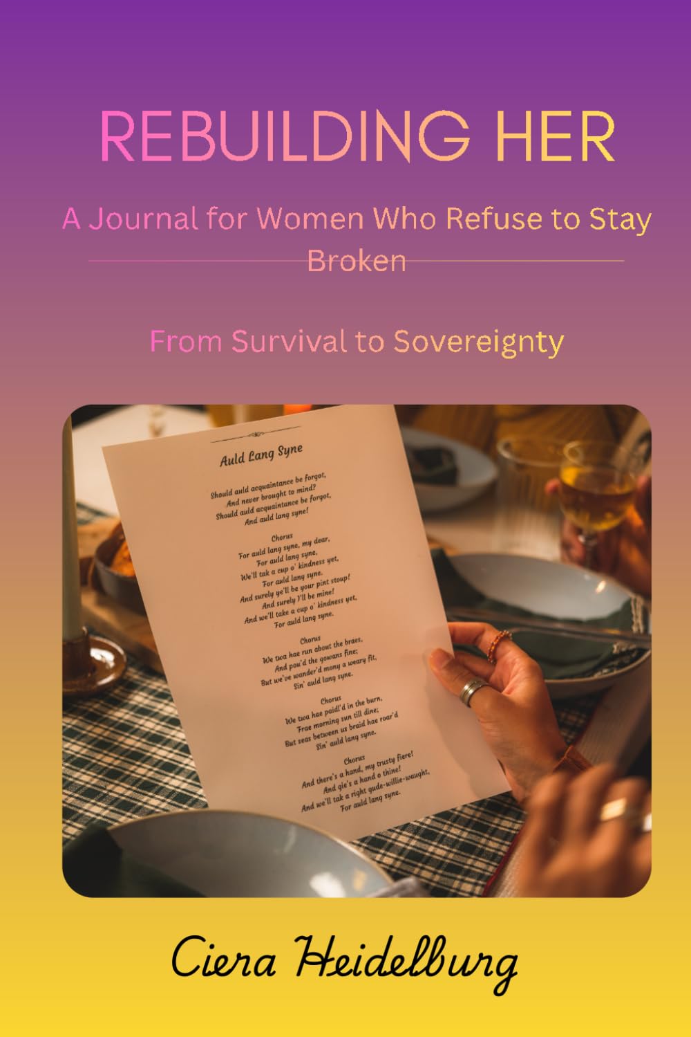 REBUILDING HER: A Journal for Women Who Refuse to Stay Broken From Survival to Sovereignty