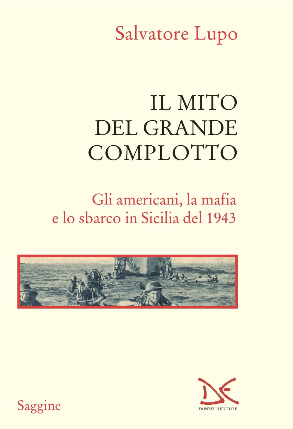 Il Mito Del Grande Complotto. Gli Americani, La Mafia E Lo Sbarco In Sicilia Del 1943 - 4