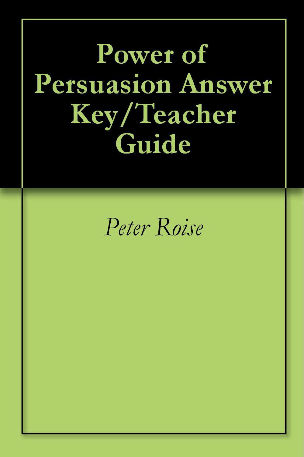 Power of Persuasion Answer Key/Teacher Guide