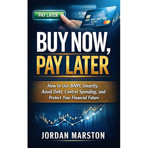 Buy Now, Pay Later: How to Use BNPL Smartly, Avoid Debt, Control Spending, and Protect Your Financial Future