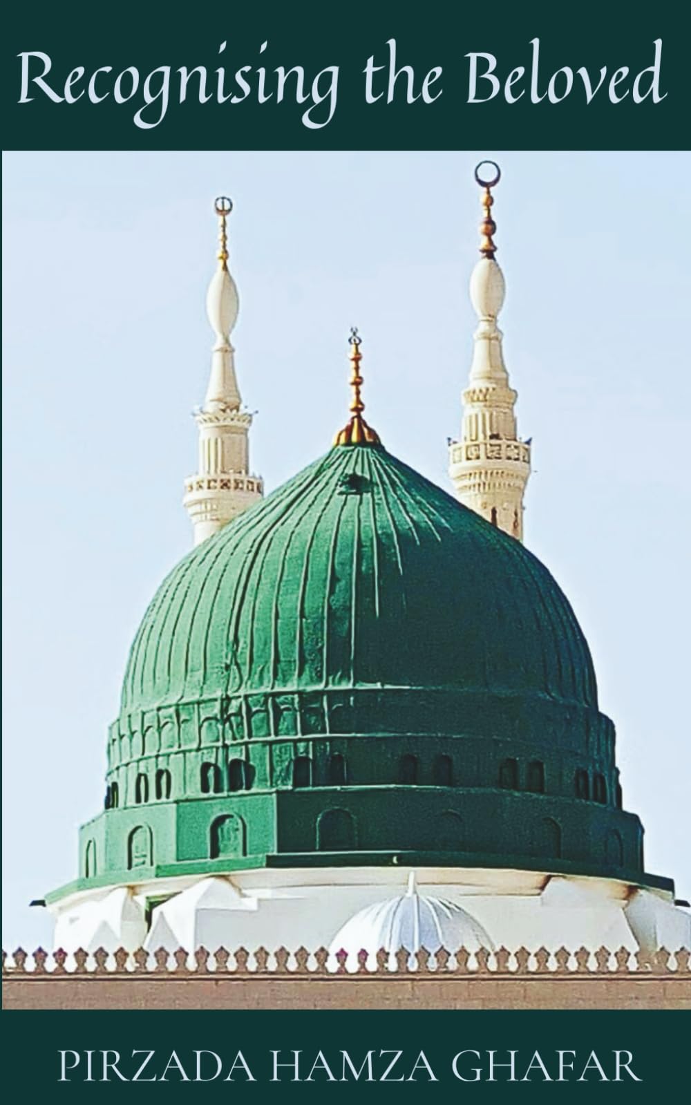 Recognising the Beloved: Descriptions of the Prophet (peace be upon him)