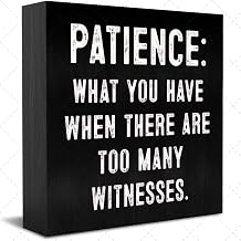 Wood Box Sign Desk Decor Patience What You Have When There Are Too Many Witnesses Wooden Box Sign Block Plaque For Wall Tabletop Desk Decoration 5" X 5"