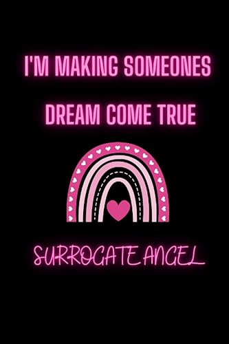 I'm Making Someone's Dream Come True Surrogate Angel: Blank Lined Journal/Notebook Gift For Surrogate Moms
