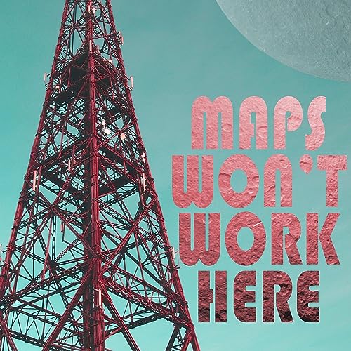 MAPS WON'T WORK HERE cover art