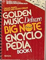 Golden Music Deluxe Big Note Encyclopedia Book One Spiral Bound Piano Guitar Organ and Chord Organ B00LE2UHU6 Book Cover