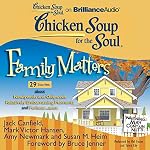 Cover of Chicken Soup for the Soul: Family Matters - 29 Stories about Newlyweds and Oldyweds, Relatively Embarrassing Moments, and Forbear...ance