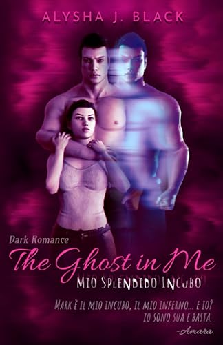 The Ghost in Me - Mio Splendido Incubo