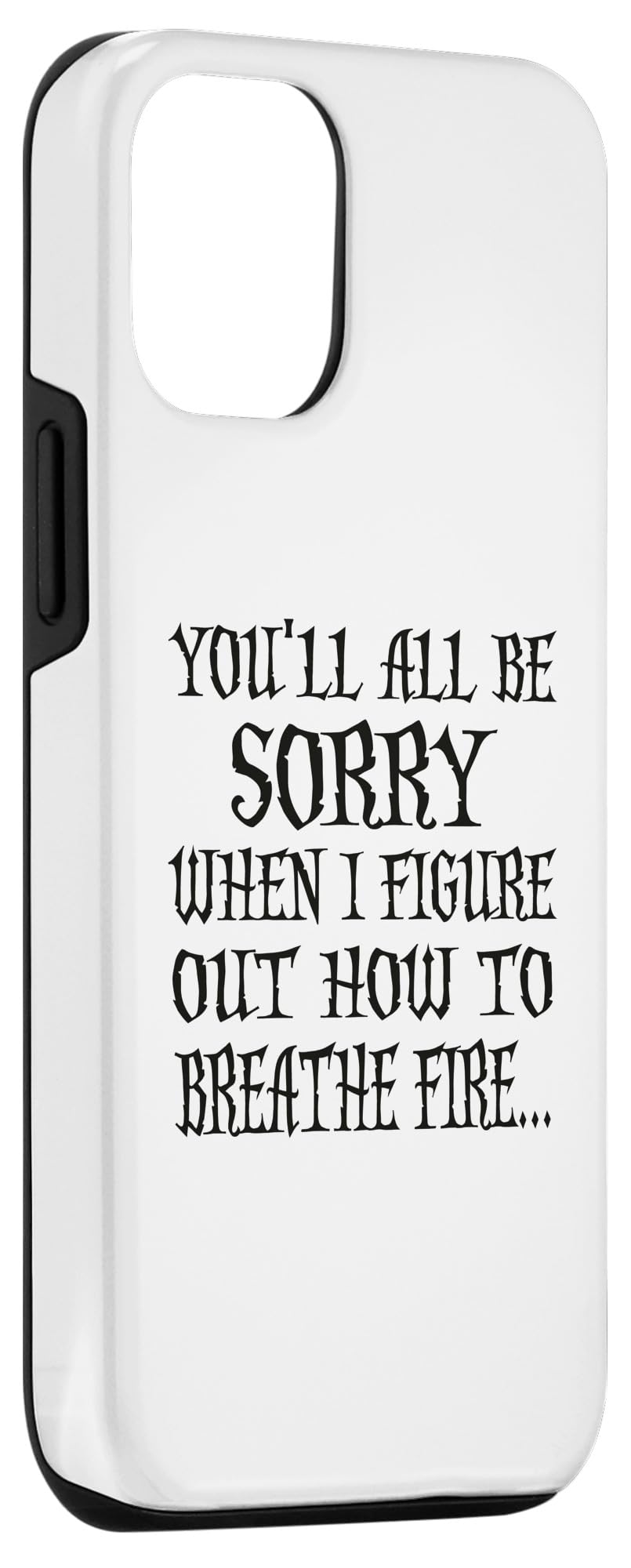 You'll All Be Sorry When I Figure Out How To Breathe Fire Case for iPhone 14 Pro - Image 3