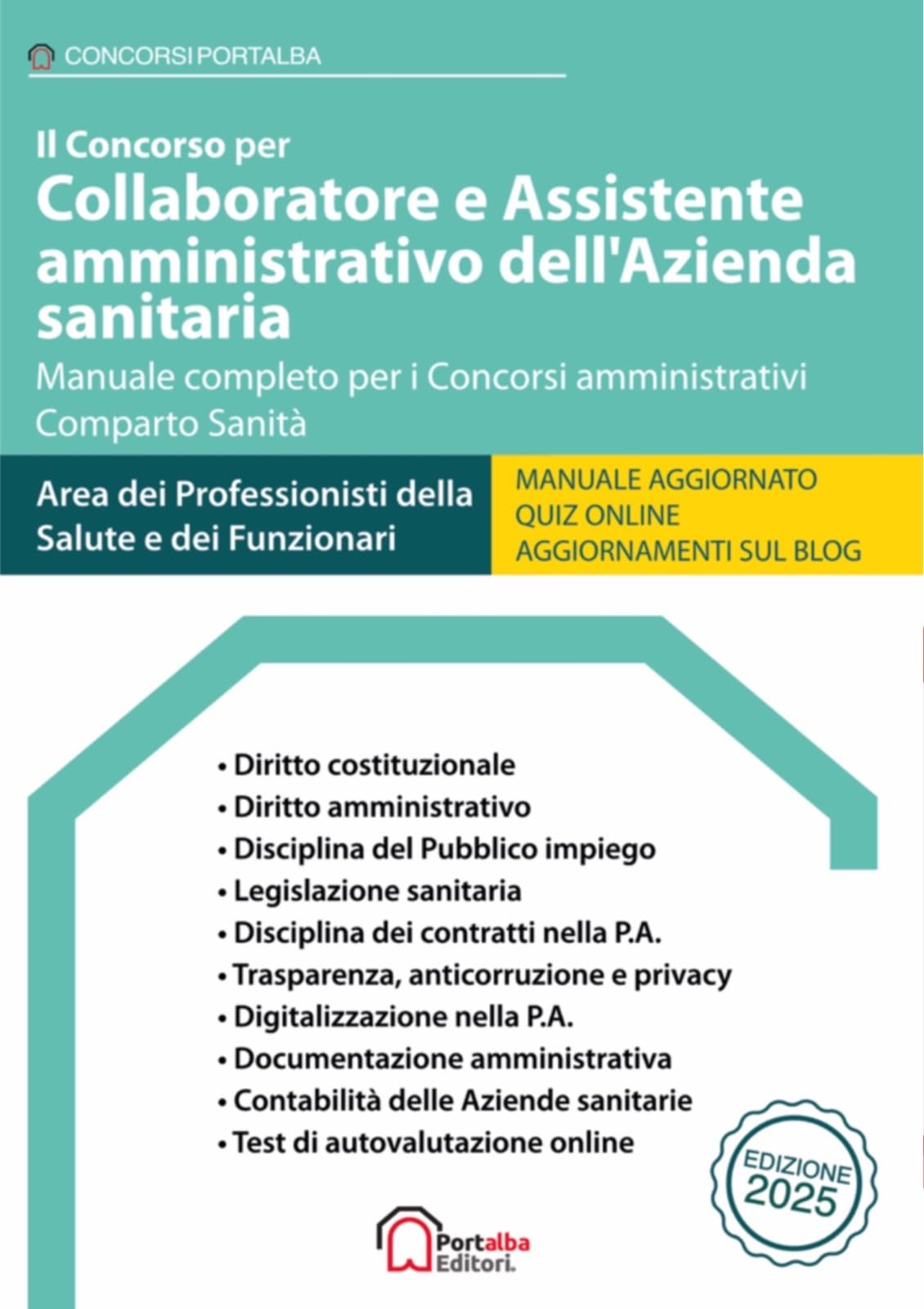 Il Concorso per Collaboratore e Assistente amministrativo dell'Azienda sanitaria: Manuale completo per i Concorsi amministrativi Comparto Sanità (Concorsi Portalba)
