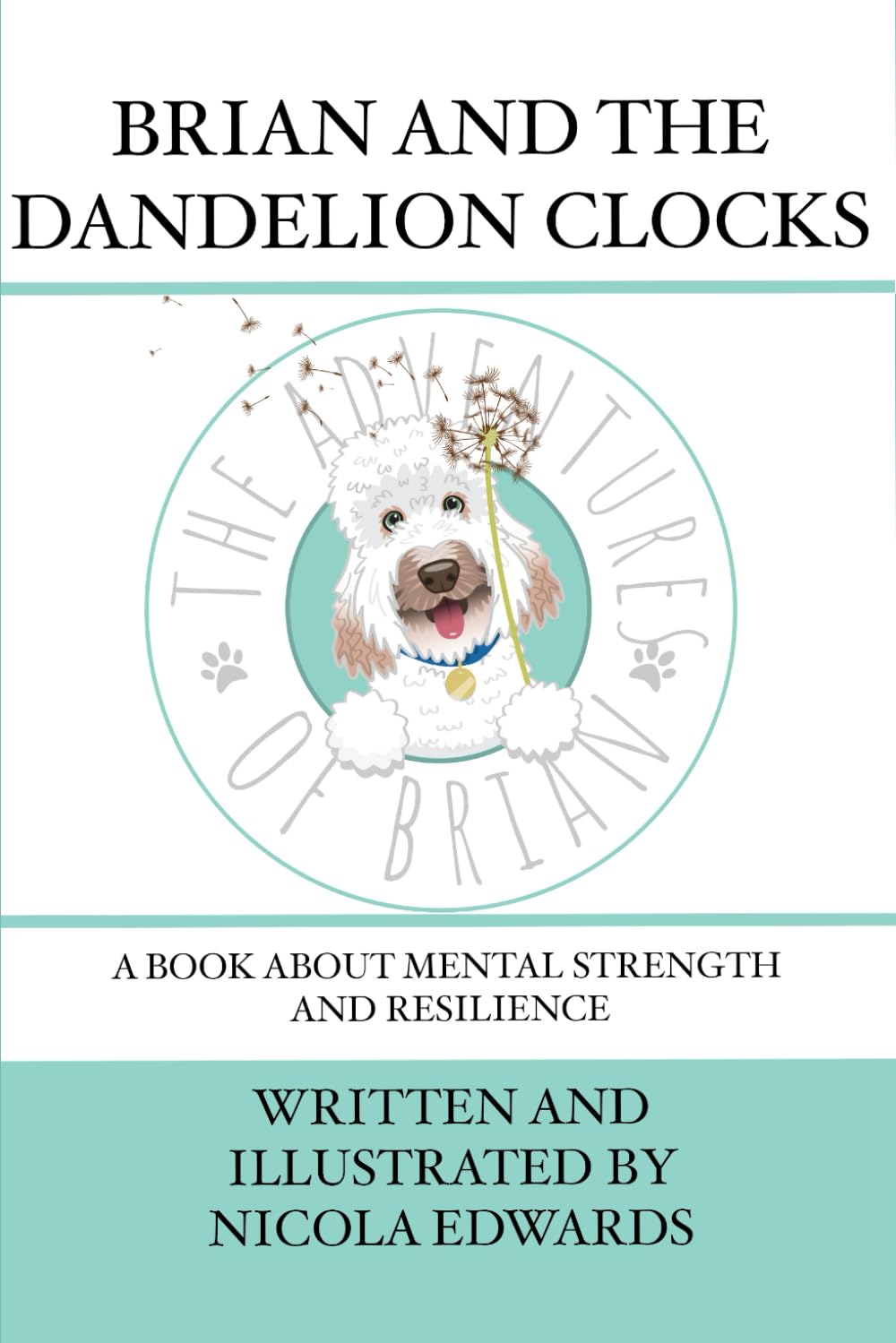 Brian and the Dandelion Clocks: A book about mental strength and resilience