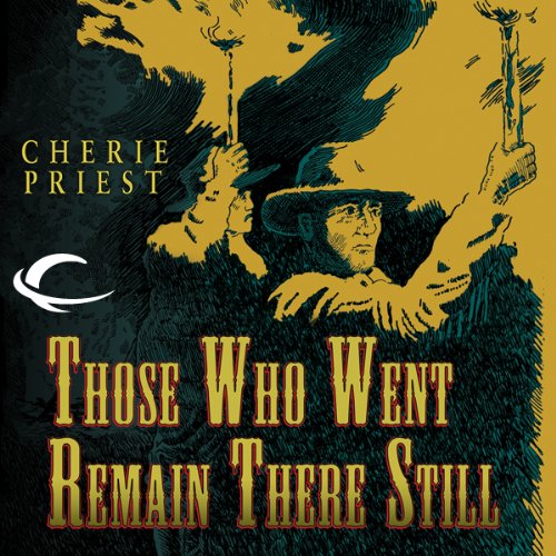Those Who Went Remain There Still Audiolivro Por Cherie Priest capa