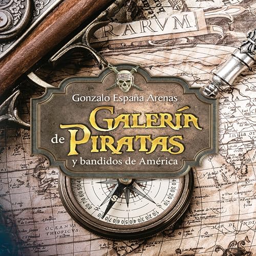 Galer&amp;iacute;a de piratas y bandidos de Am&amp;eacute;rica - Gonzalo España Arenas episode artwork