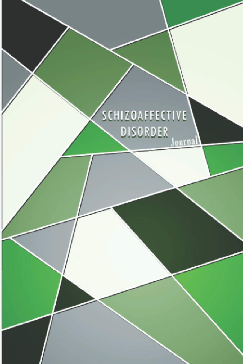 Schizoaffective Disorder Journal: Schizoaffective Disorder Management Journal Workbook with Daily Symptom, Pain, Fatigue, Anxiety, Mood Tracker with Inspirational Quotes and More!