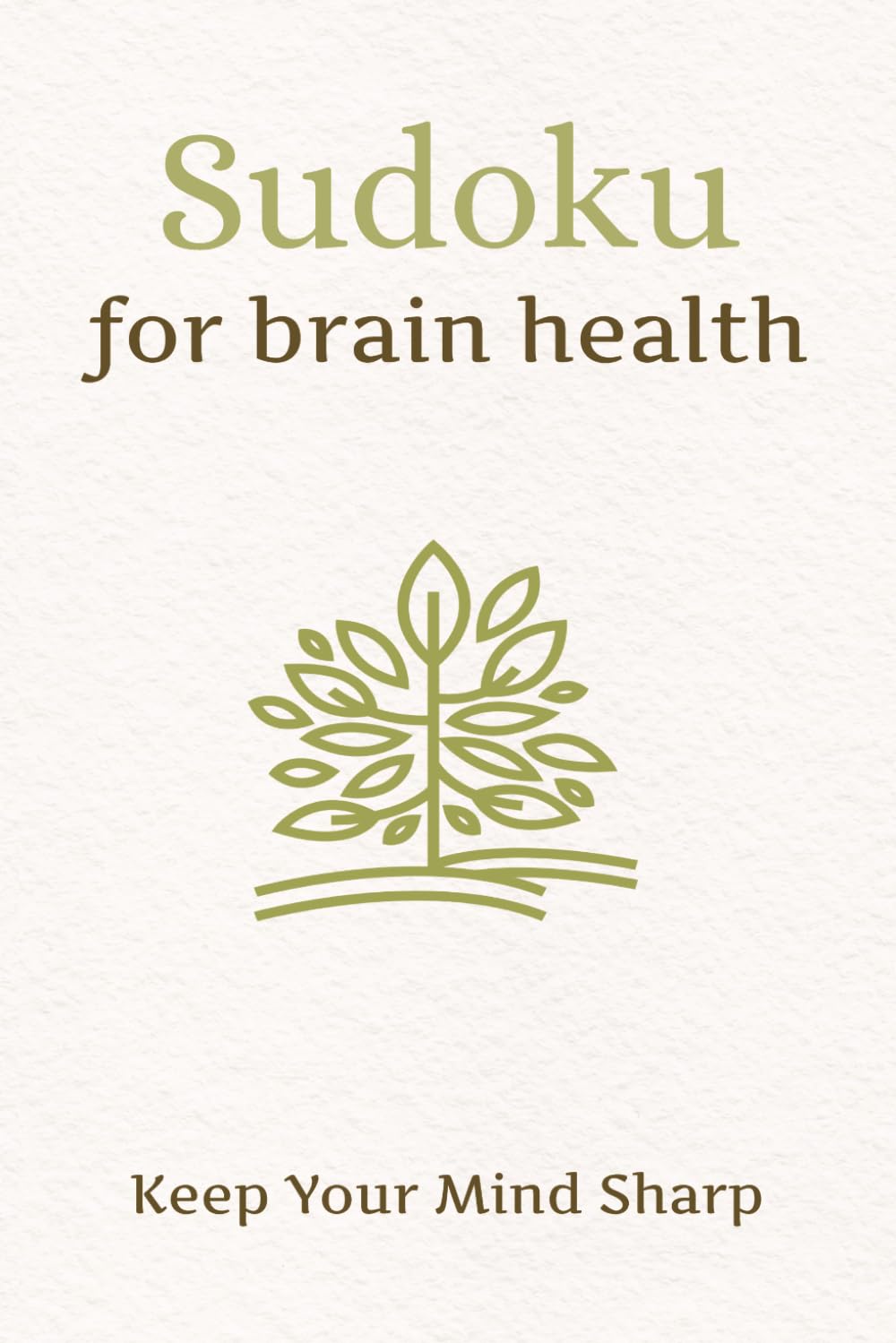 Sudoku for brain health: Sudoku Puzzles For Brain Health | Keep Your Mind Sharp | 50+ Puzzles | Solutions Included | 6x9 inches, 110 pages