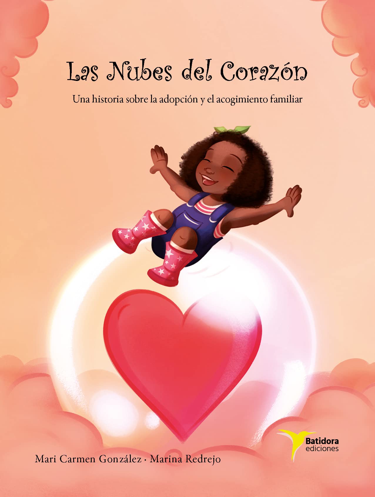 Las Nubes del Corazon: Una historia sobre la adopción y el acogimiento familiar (SIN COLECCION)