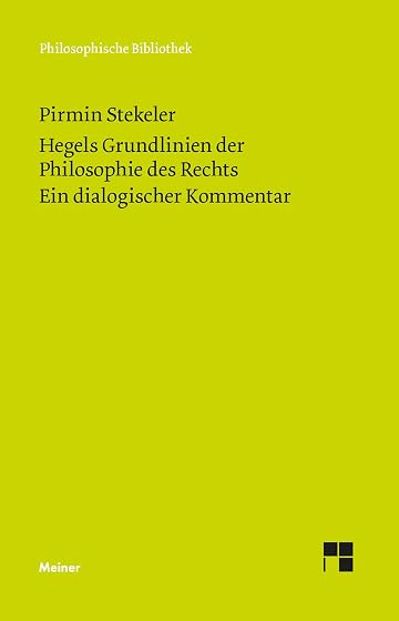 Hegels Grundlinien der Philosophie des Rechts. Ein dialogischer Kommentar