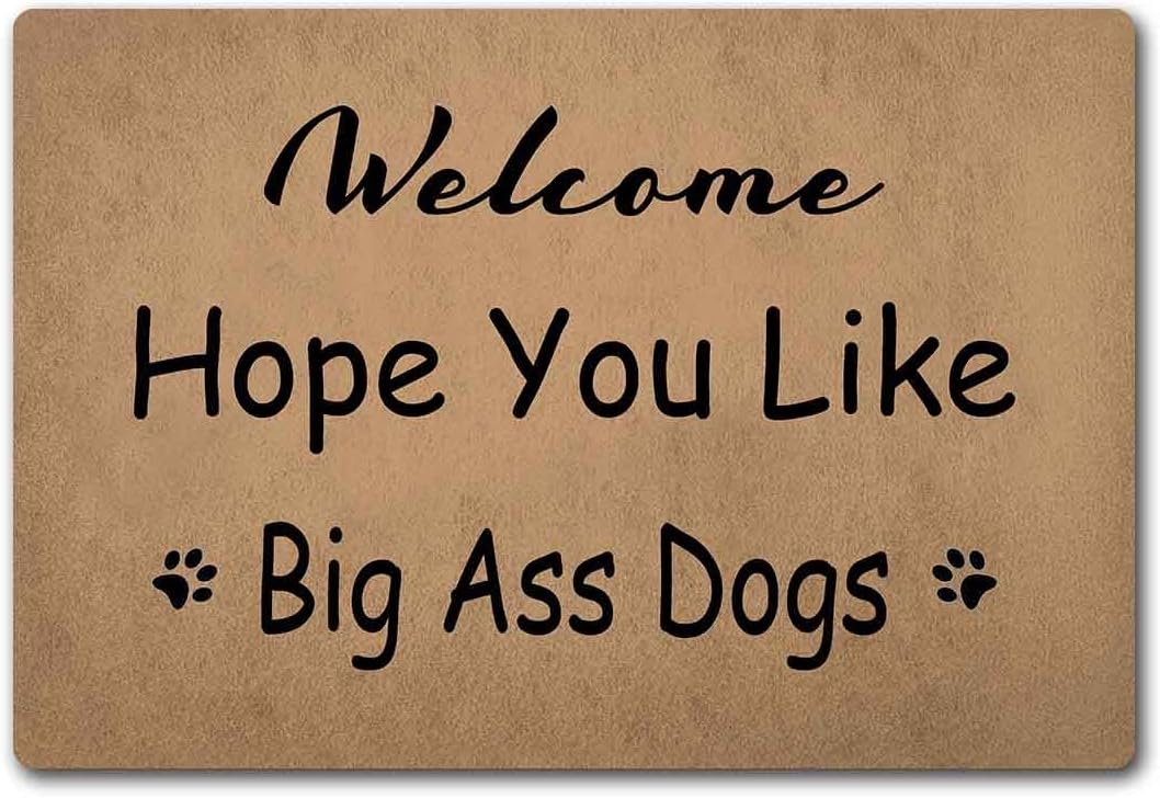 Funny Welcome Doormat Indoor Entray Front Porch Mat with Rubber Back 23.7"(L) x 15.9"(W)Welcome Hope You Like Big Ass Dogs Rubber Non-Slip Backing Entrance Rug Home Decor Front Porch Decorative Mat