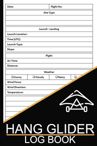 Hang Glider Log Book: Hang Gliding Pilot Log Book, Flight Book to Track and Record your Flight Details, Hang Gliding Pilot Tracker, 100 Pages, Size 6 x 9 inches
