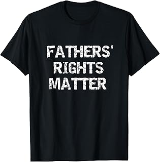 Fathers' Rights Matter T-Shirt - Fathers Rights Movement Tee T-Shirt