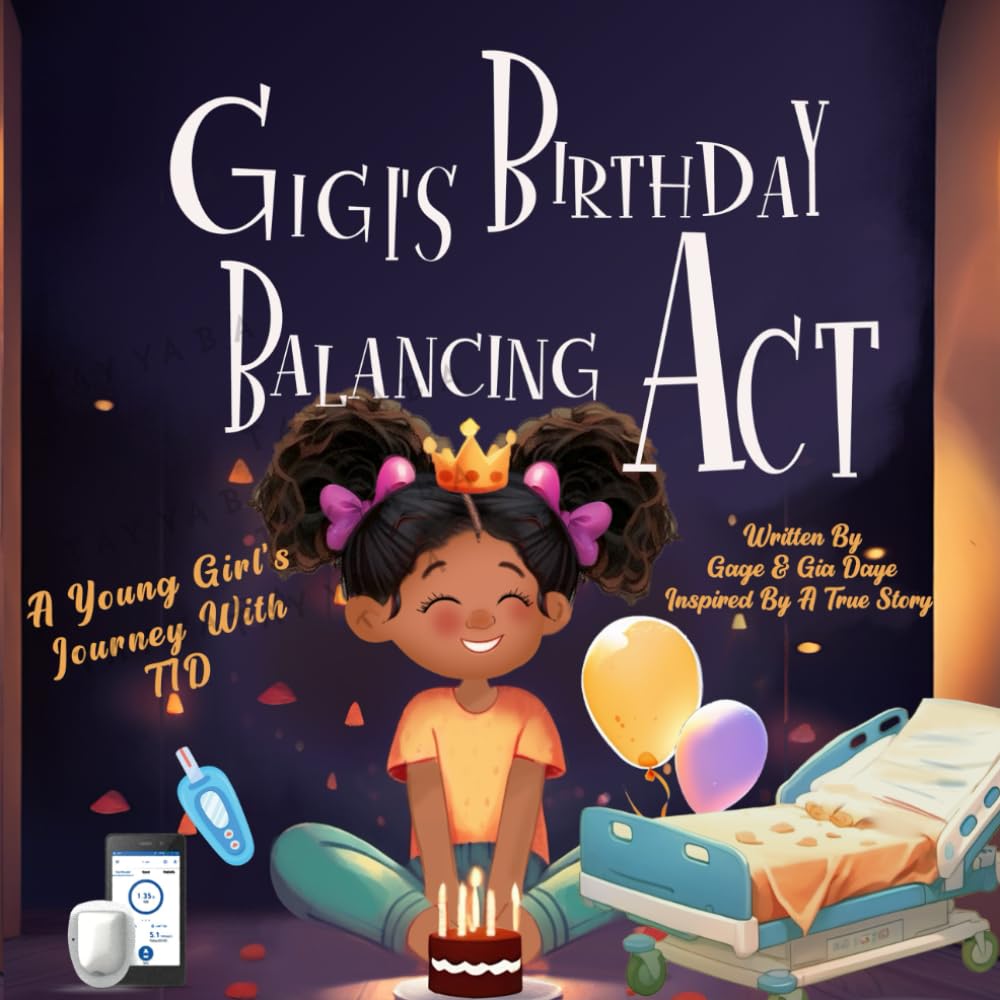 Gigi's Birthday Balancing Act: A Young Girl's Journey With Type 1 Diabetes