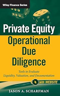Private Equity Operational Due Diligence, + Website: Tools to Evaluate Liquidity, Valuation, and Documentation