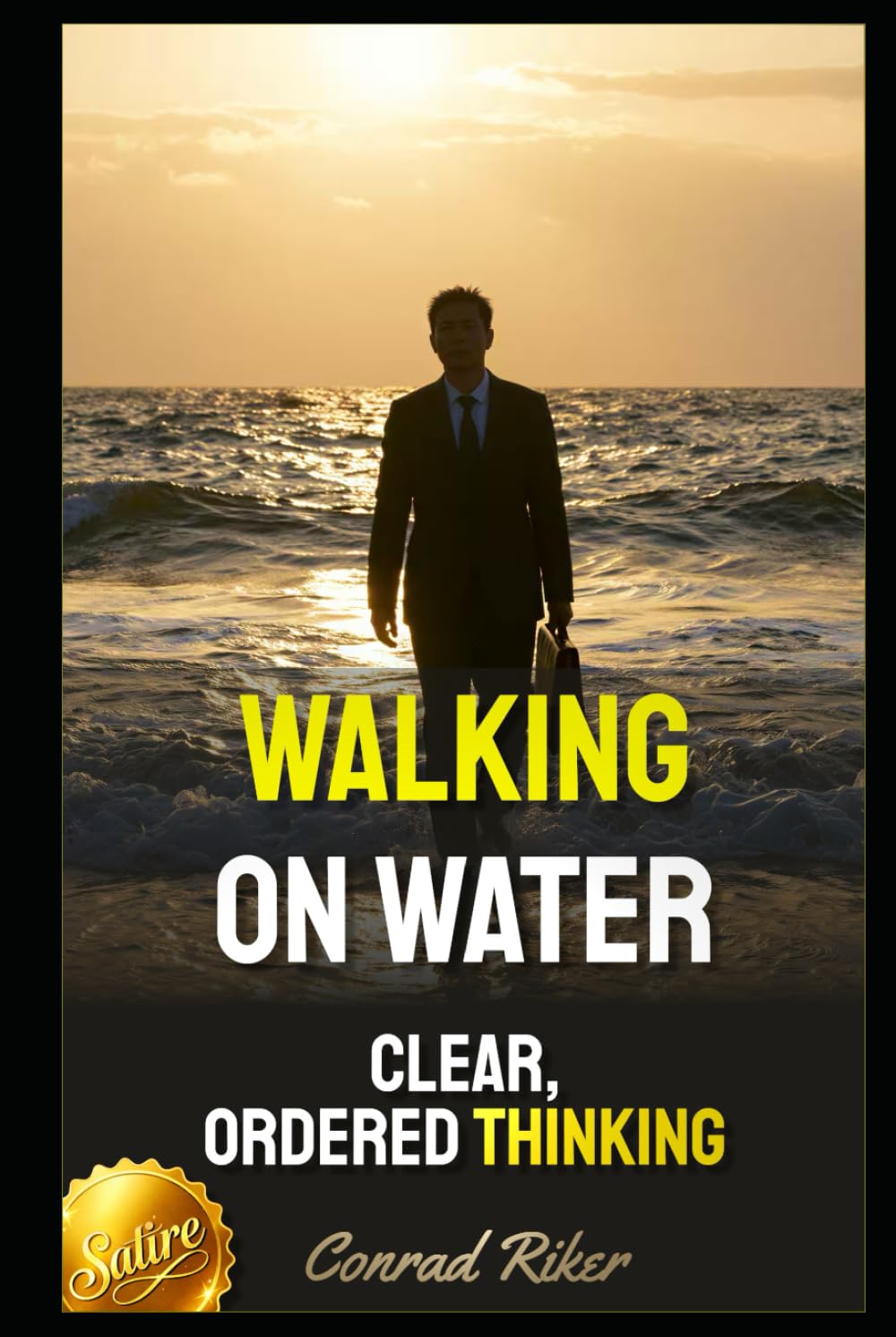 Walking On Water: Clear, Ordered Thinking (Redpilled Wisdom (satire))