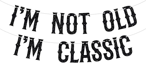Cartel clásico con texto en inglés Im Not Old Im Classic letrero de banderines de cumpleaños vintage divertido 3040506070 para hombre purpurina negra