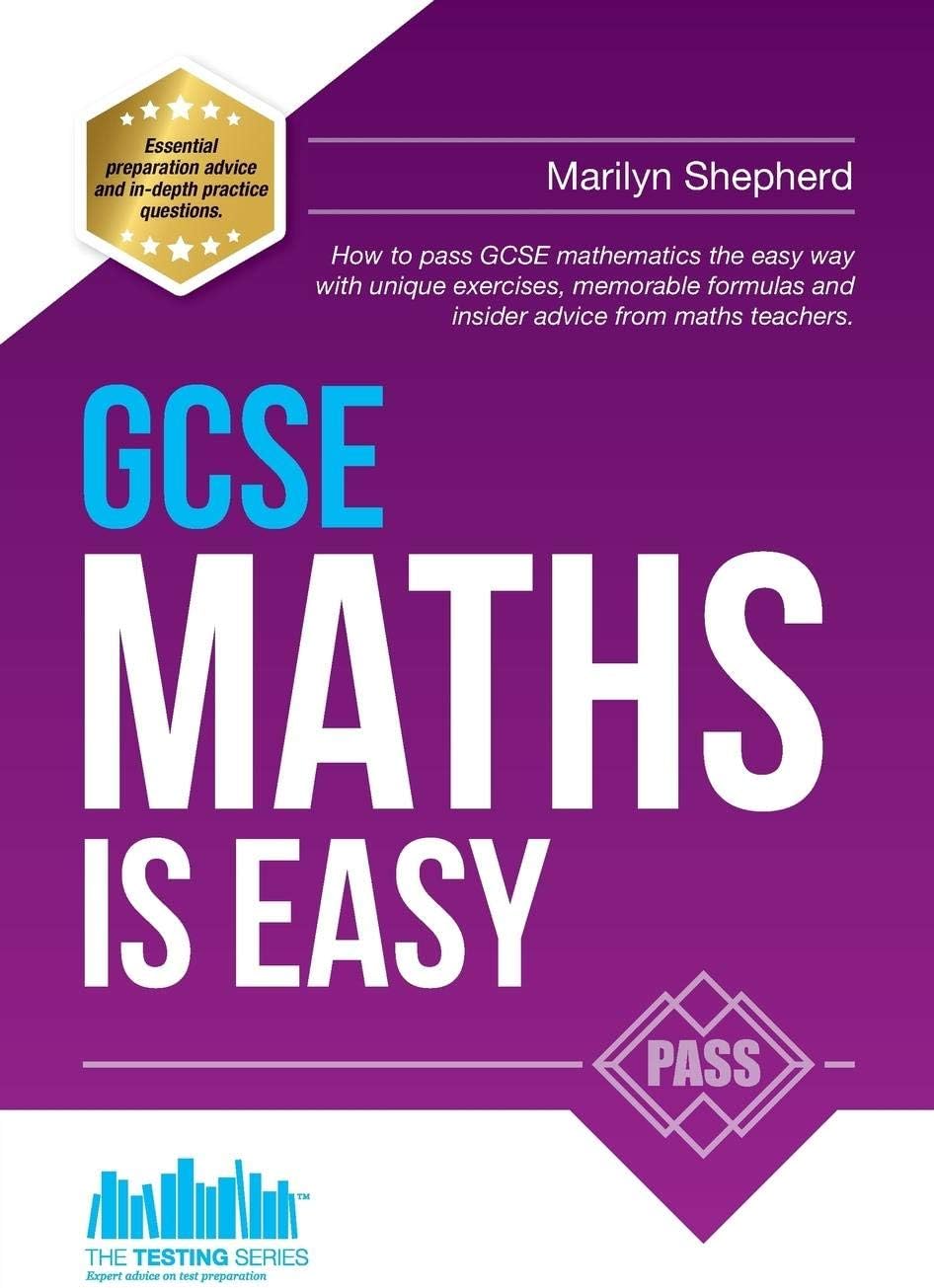 GCSE Maths is Easy: How to pass GCSE mathematics the easy way with unique exercises, memorable formulas and expert advice from maths teachers.: Pass ... and past paper practice (Testing Series) Paperback โ 1 April 2017