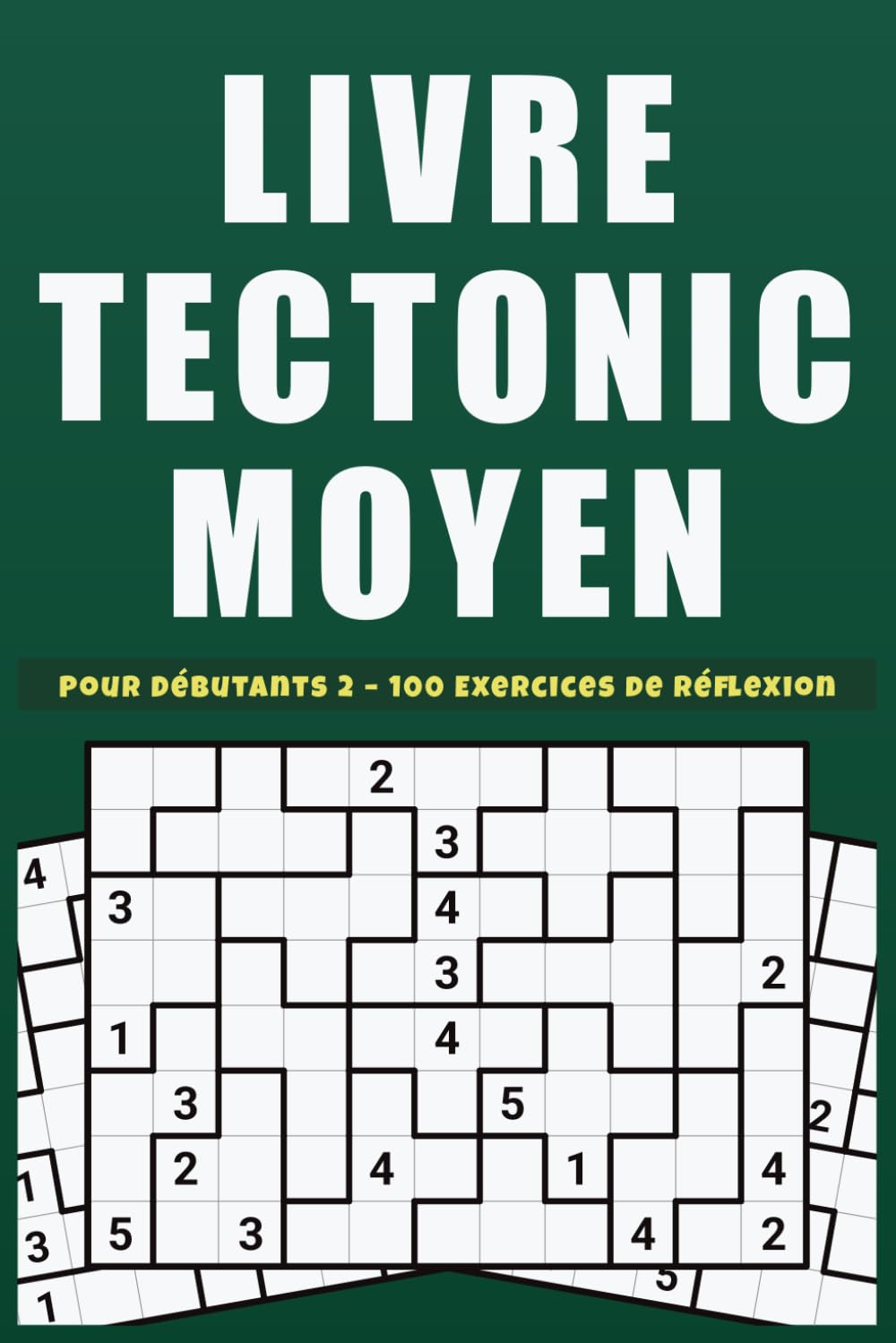 Livre Tectonic Moyen Pour débutnants 2: Cahier de 100 jeux de chiffres intermédiaires, idéal pour adultes et ados