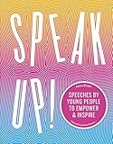 Speak Up!: Speeches by young people to empower and inspire