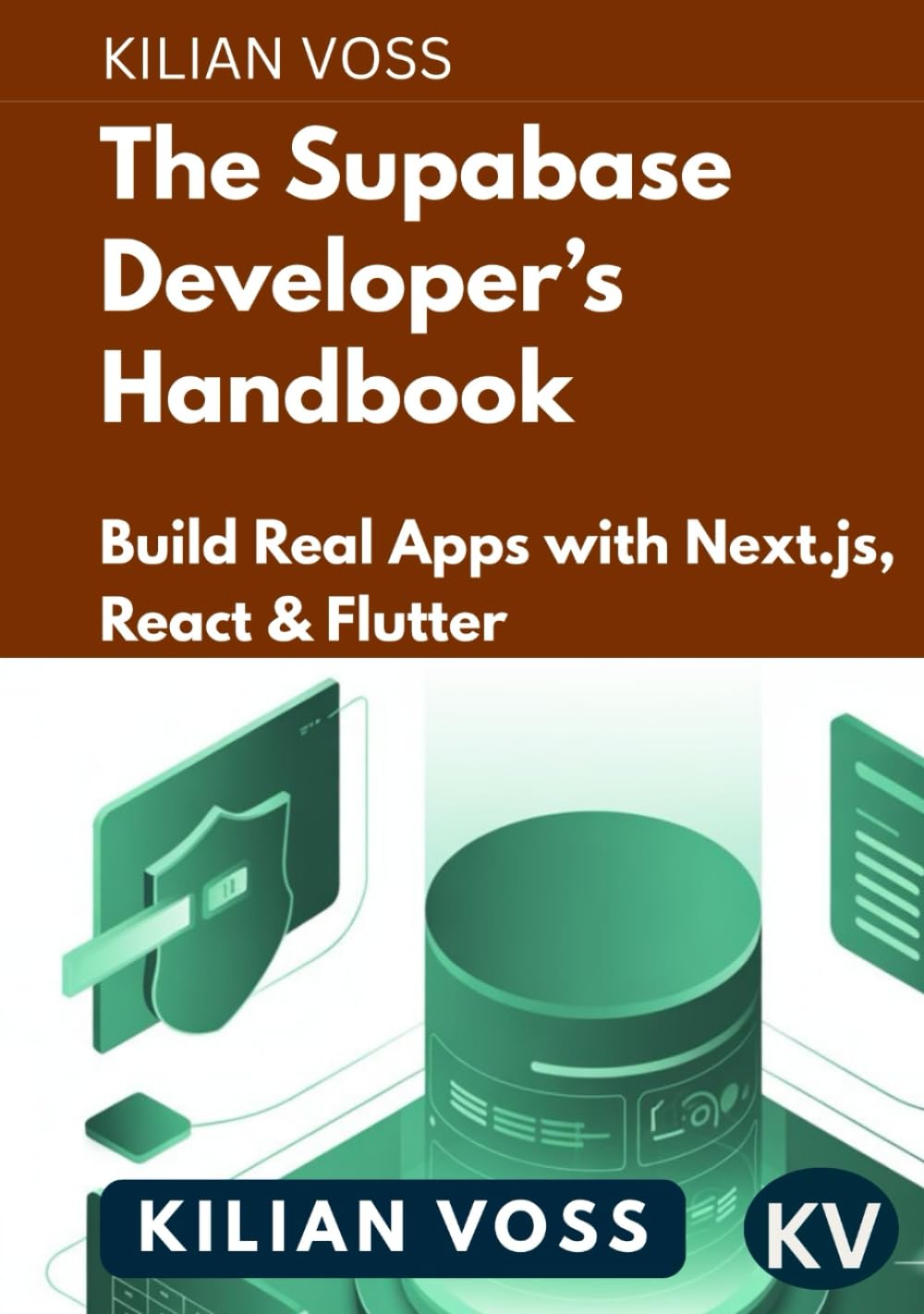 The Supabase Developer’s Handbook: Build Real Apps with Next.js, React & Flutter